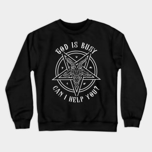 God Is Busy Can I Help You? - Satanic Baphomet Pentagram Crewneck Sweatshirt
